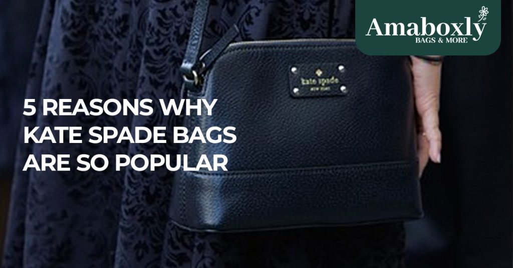 Why Kate Spade Bags Are So Popular